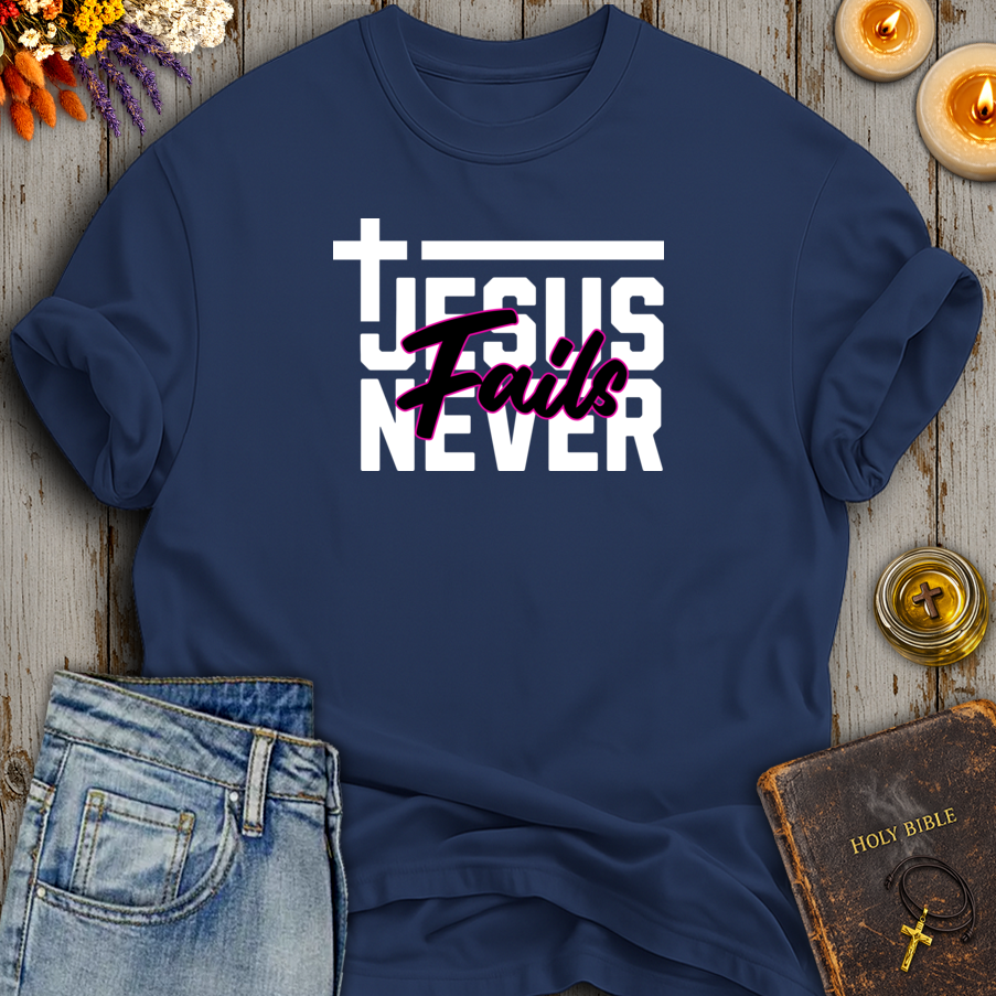 Jesus Never Fails T-Shirt