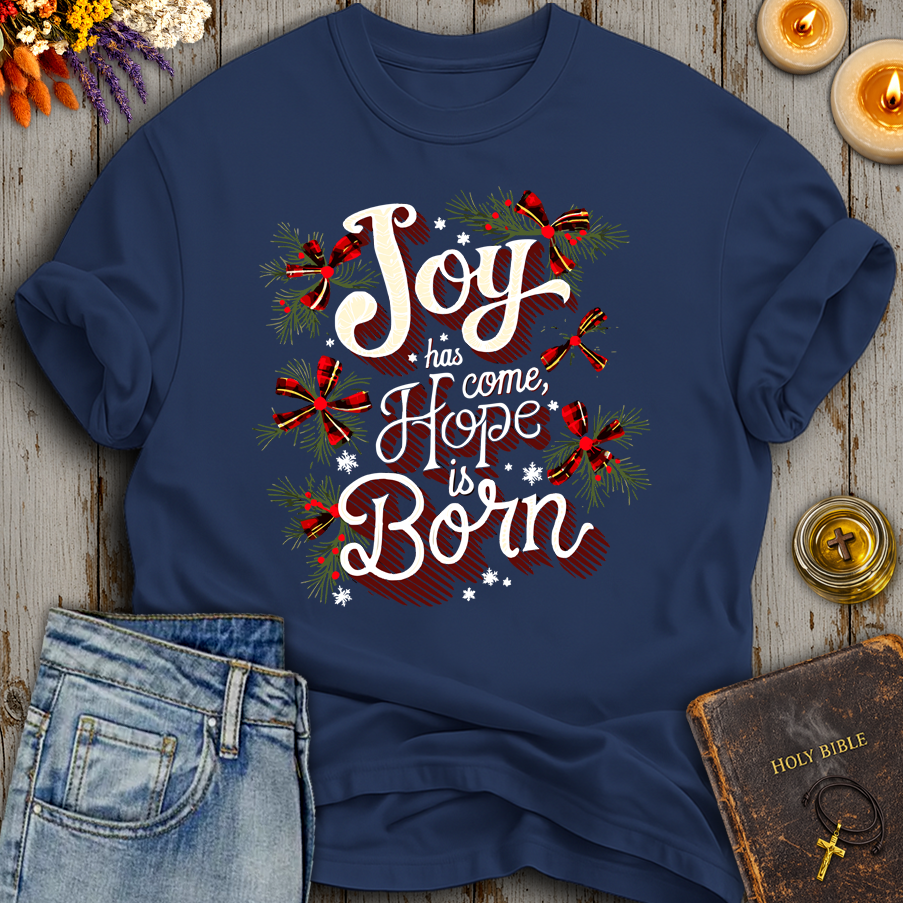 Joy Has Come Hope Is Born T-Shirt