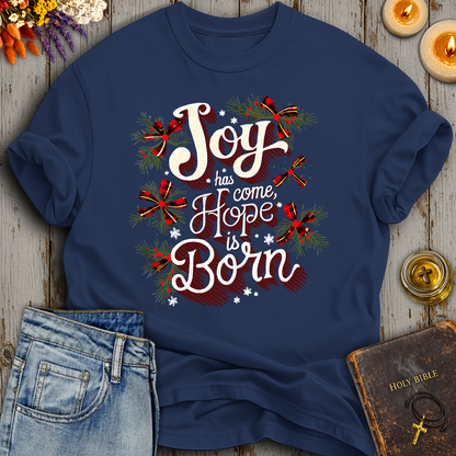 Joy Has Come Hope Is Born T-Shirt