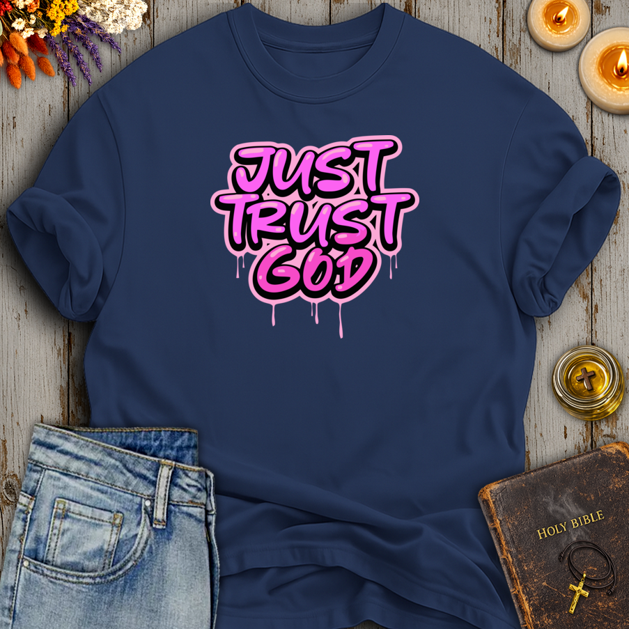 Just Trust God T-Shirt