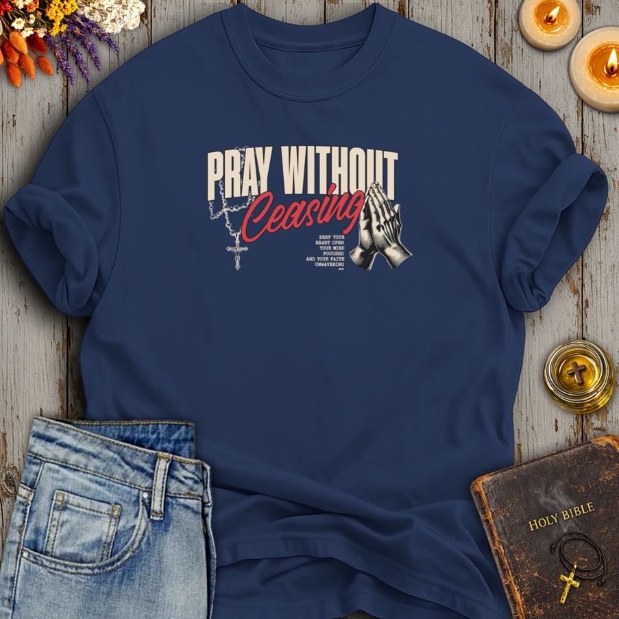 Pray Without Ceasing T-Shirt