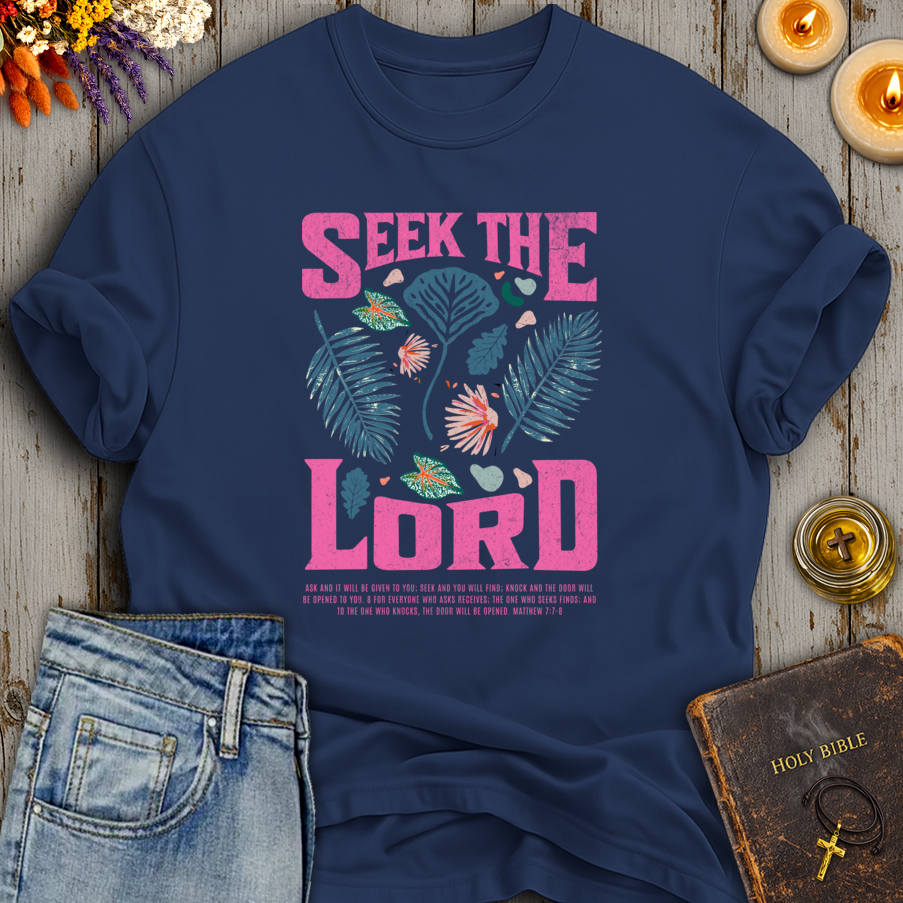 Seek The Lord Matthew 7:7-8 T-Shirt