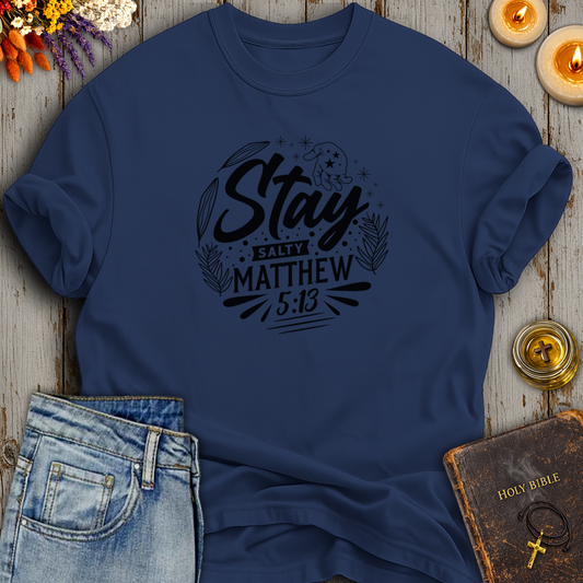 Stay Salty Matthew 5:13 T-Shirt