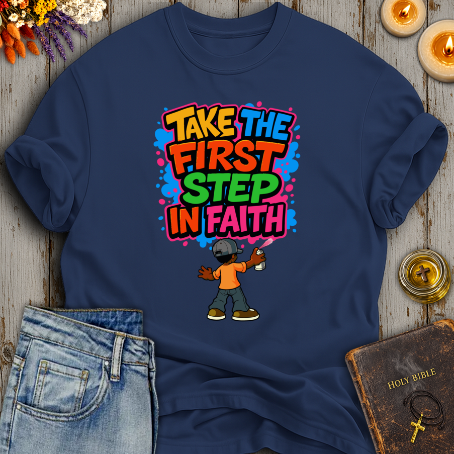 Take The First Step In Faith T-Shirt