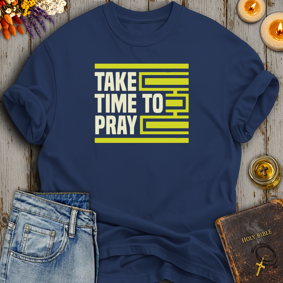 Take Time To Pray T-Shirt