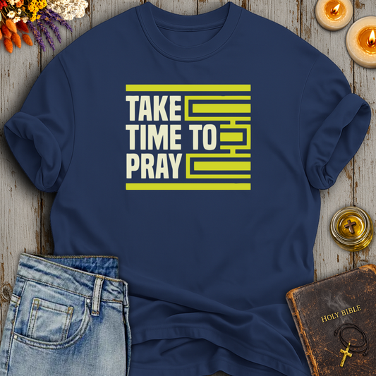 Take Time To Pray T-Shirt