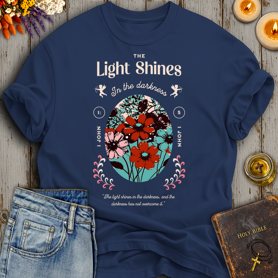 The Light Shines In The Darkness 1 John 1:5 T-Shirt