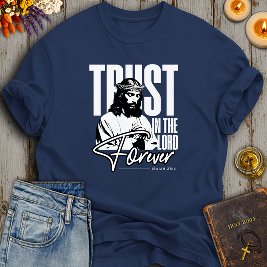 Trust In The Lord Forever Isaiah 26:4 T-Shirt