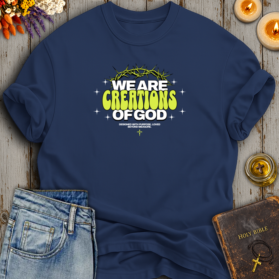 We Are Creations Of God Designed With Purpose T-Shirt