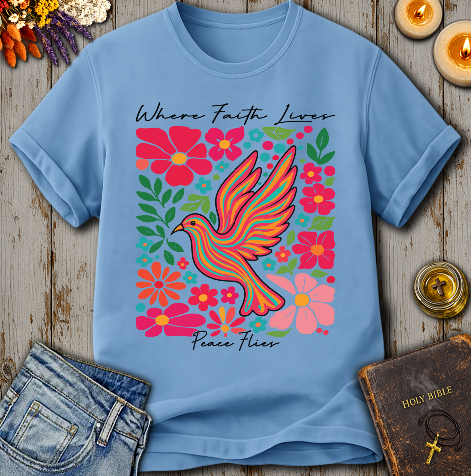 Where Faith Lives Peace Flies T-Shirt