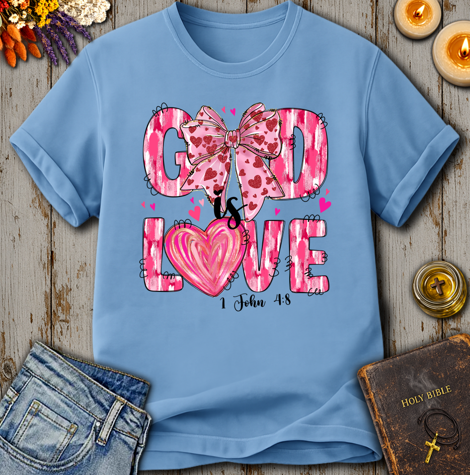 God Is Love 1 John 4:8 T-Shirt