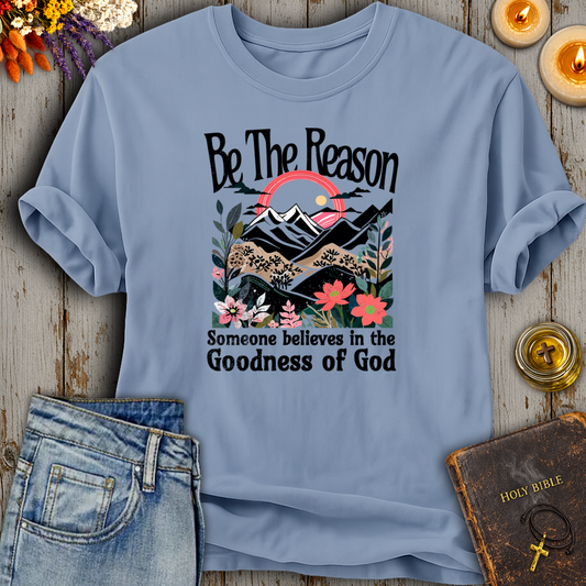 Be The Reason T-Shirt