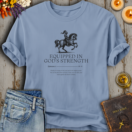 Equipped In God's Strength Ephesians 6:10-11 T-Shirt