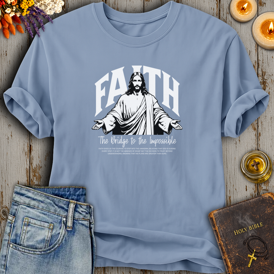 Faith The Bridge To The Impossible T-Shirt