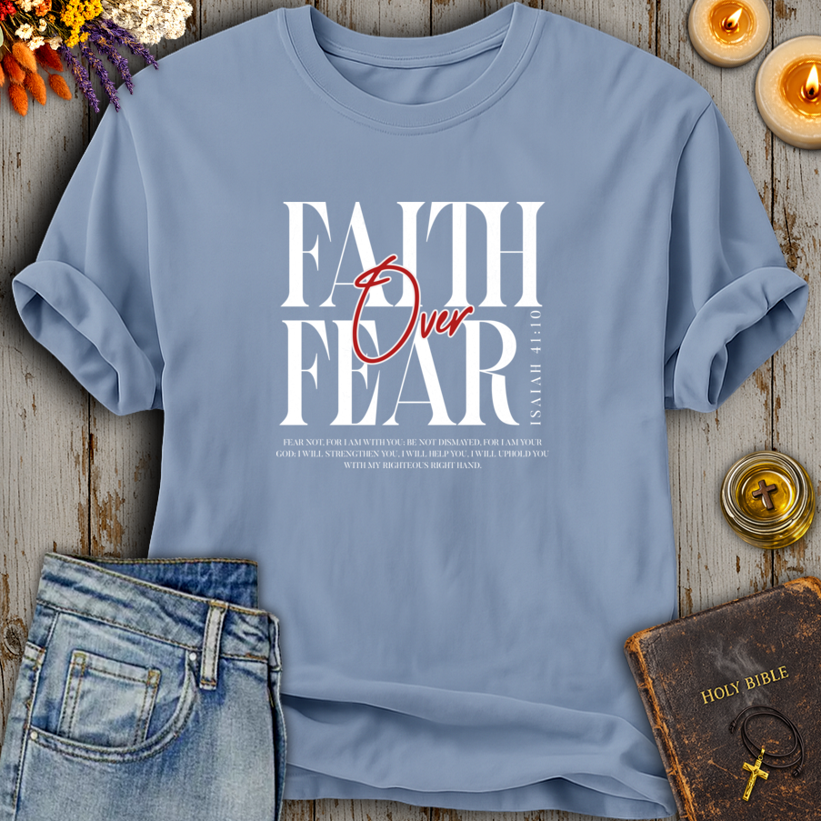 Faith Over Fear Isaiah 41:10 T-Shirt