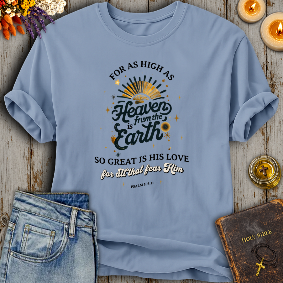 His Love Psalm 103:11 T-Shirt