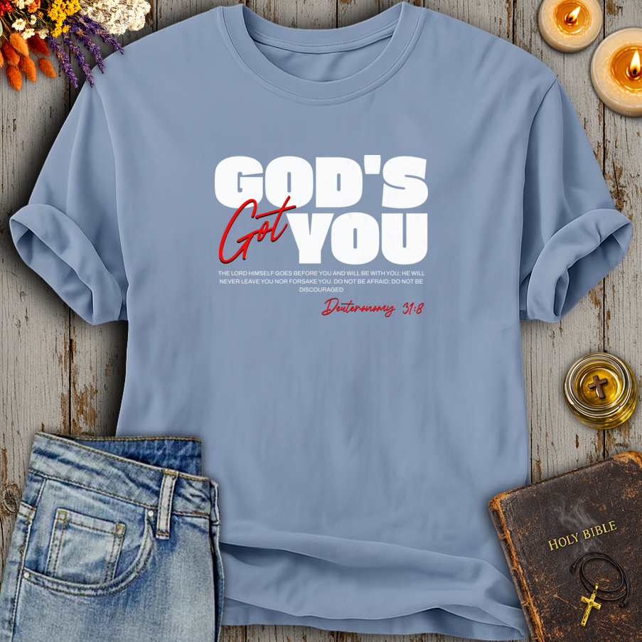 God's Got You Deuteronomy 31:8 T-Shirt