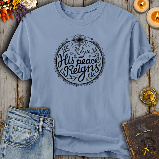His Peace Reigns T-Shirt