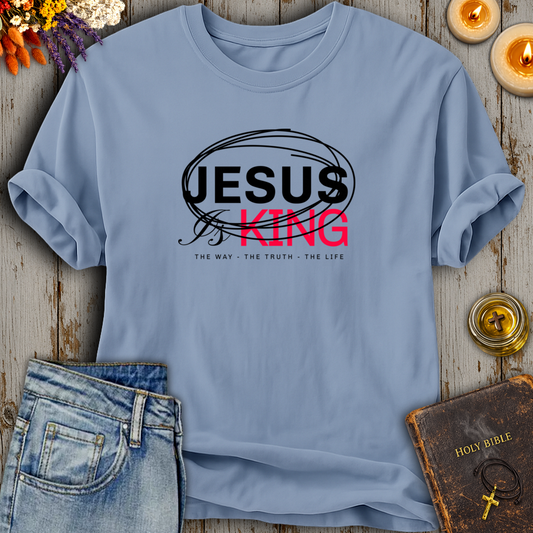 Jesus Is King The Way The Truth The Life T-Shirt