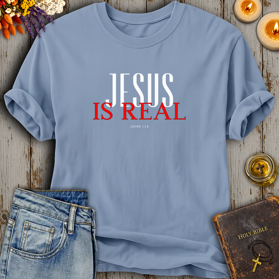 Jesus Is Real John 1:14 T-Shirt