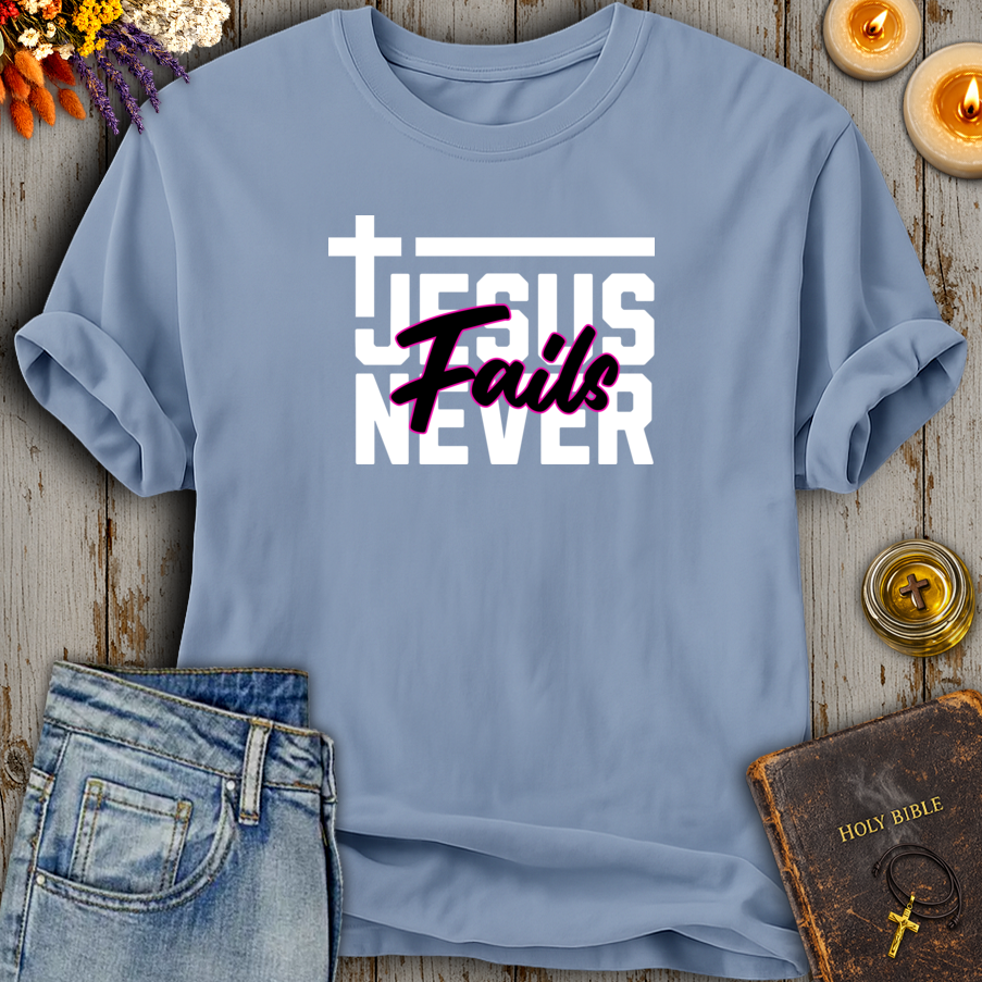 Jesus Never Fails T-Shirt