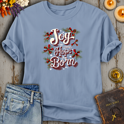 Joy Has Come Hope Is Born T-Shirt