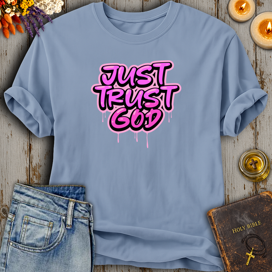 Just Trust God T-Shirt