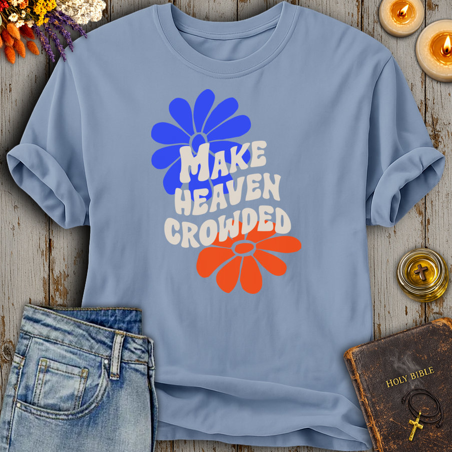 Make Heaven Crowded T-Shirt