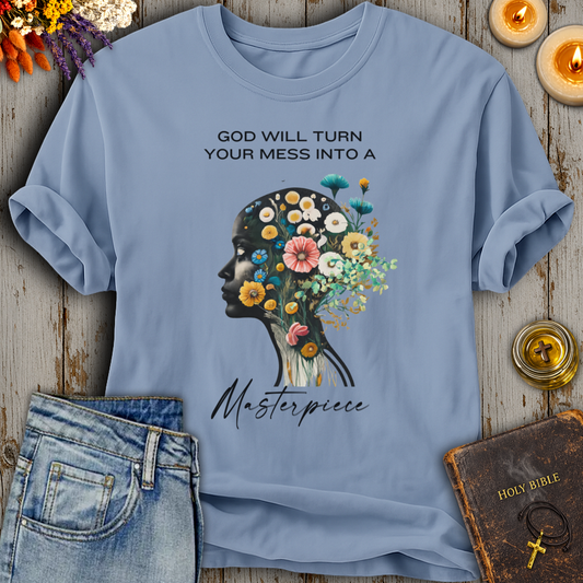 God Will Turn Your Mess Into A Masterpiece T-Shirt