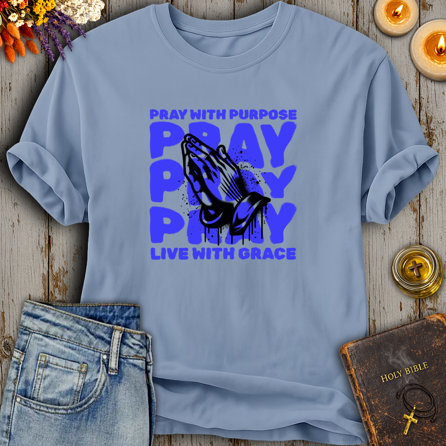 Pray With Purpose - Live With Grace T-Shirt