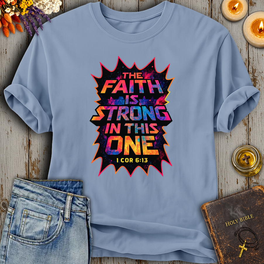 The Faith Is Strong In This One T-Shirt