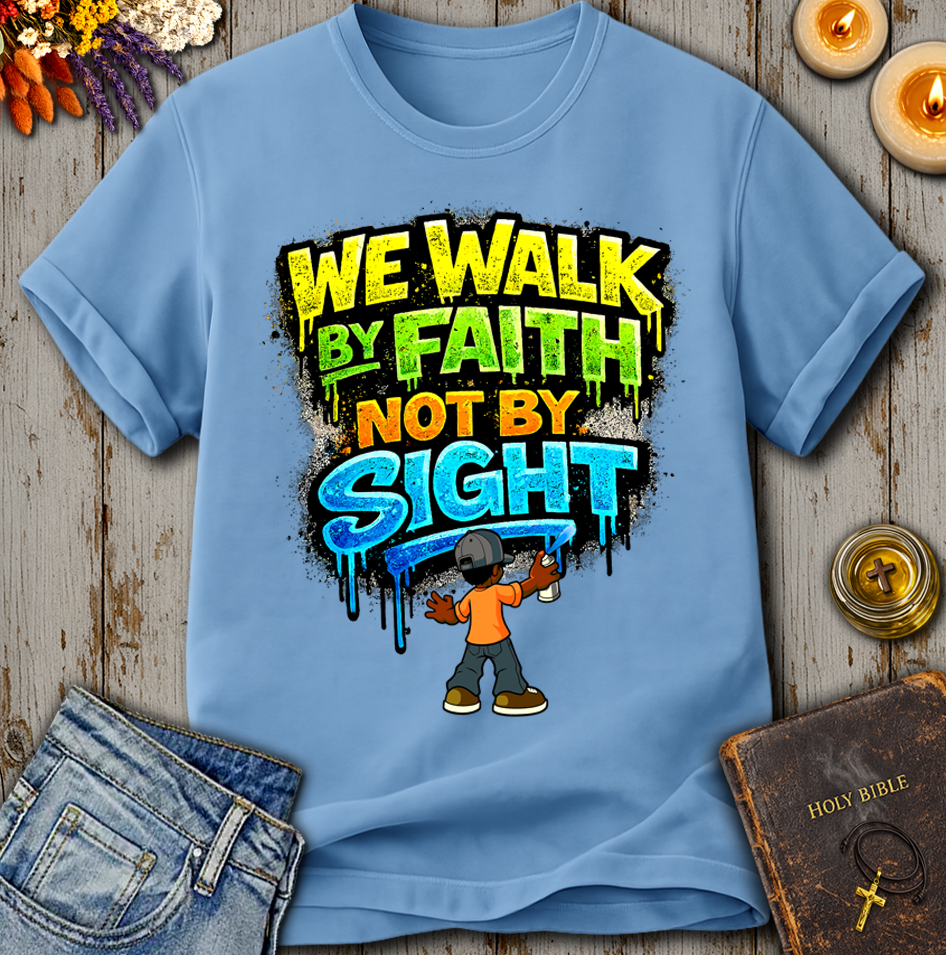 We Walk By Faith Not By Sight T-Shirt