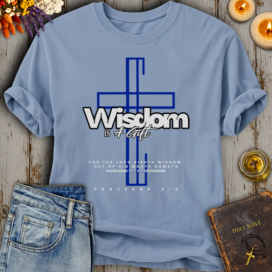Wisdom Is A Gift Proverbs 2:6 T-Shirt