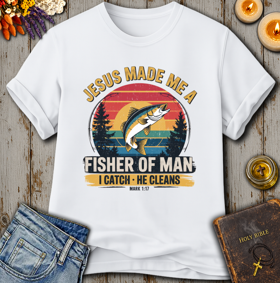 Jesus Made Me A Fisher Of Man Mark 1:17 T-Shirt
