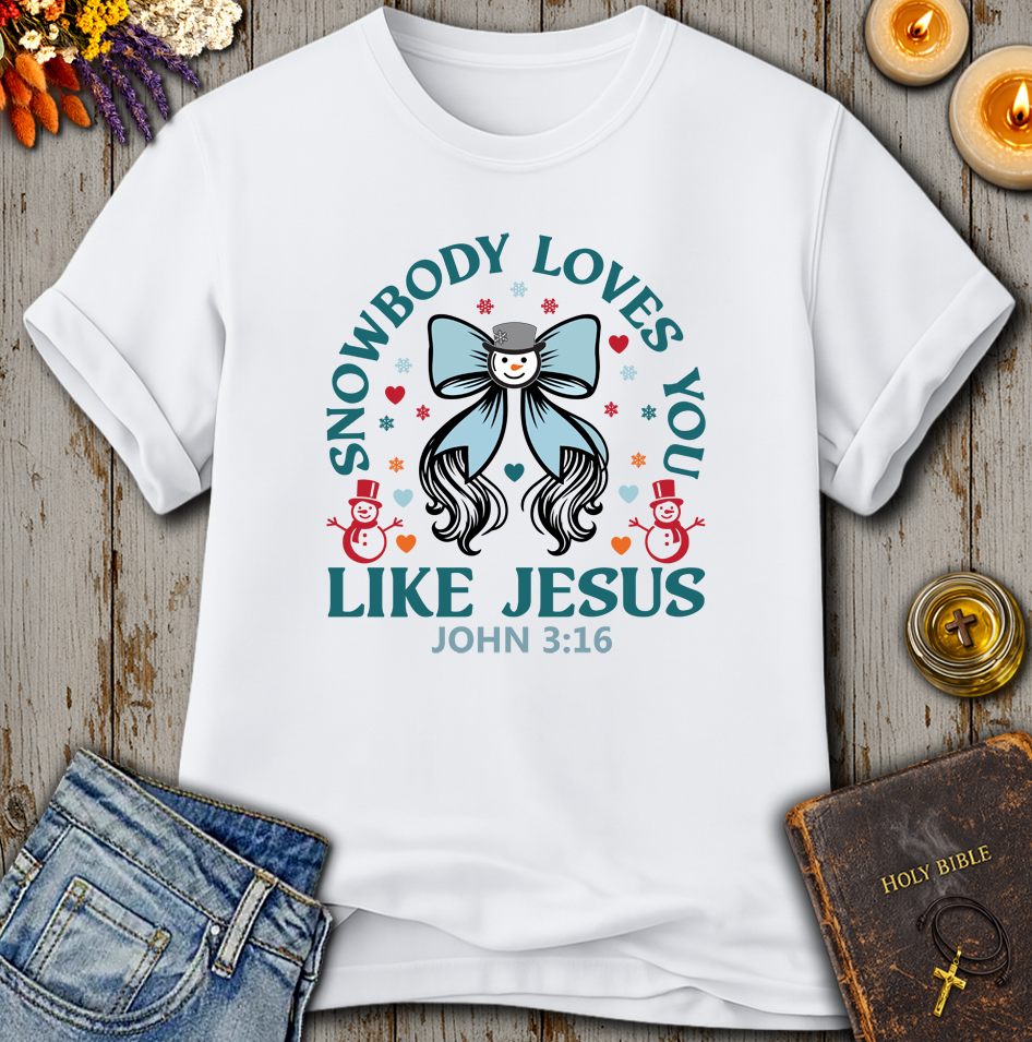 Snowbody Loves You Like Jesus John 3:16 T-Shirt