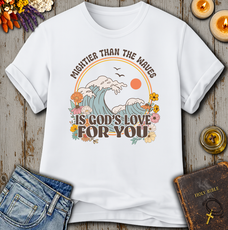 Mightier Than The Waves Is God's Love For You T-Shirt