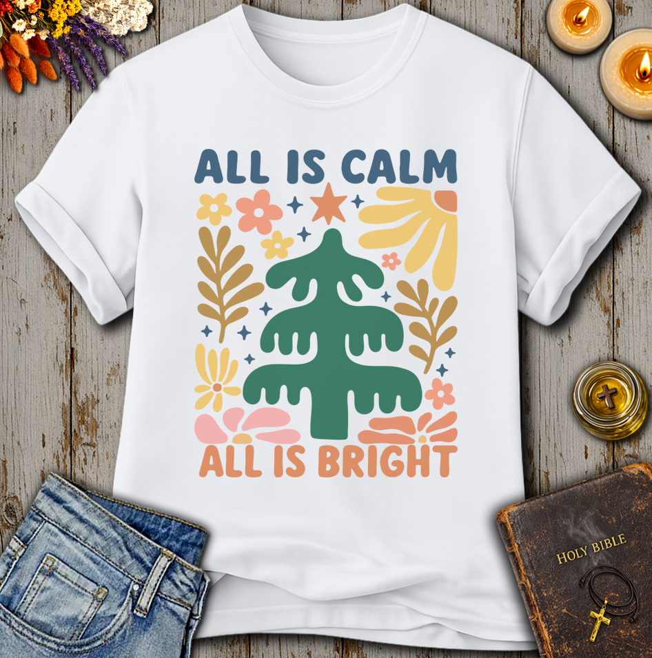 All Is Calm All Is Bright T-Shirt