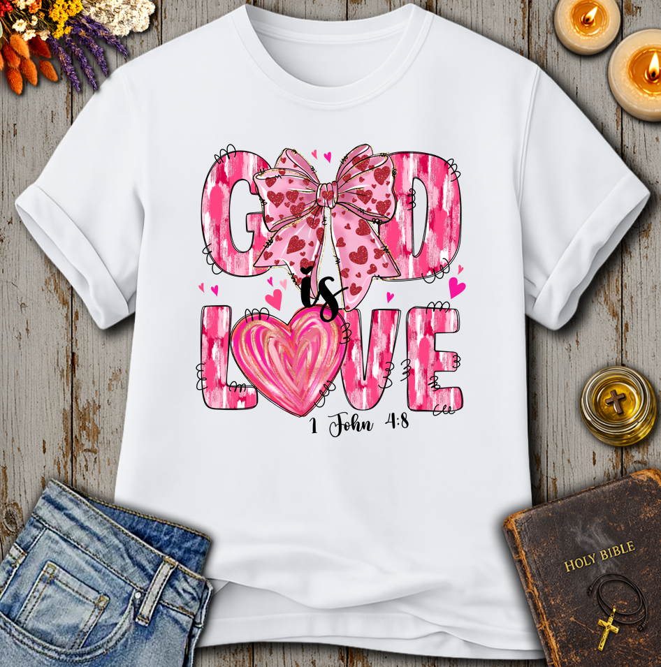 God Is Love 1 John 4:8 T-Shirt