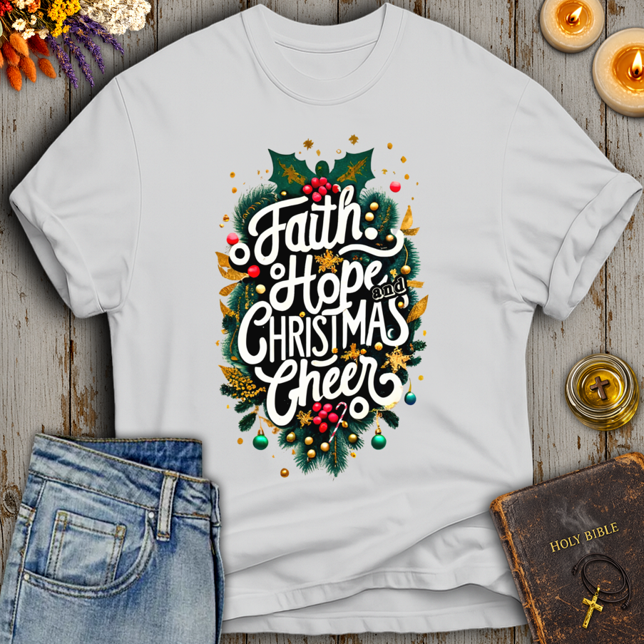 Faith Hope And Christmas Cheer T-Shirt
