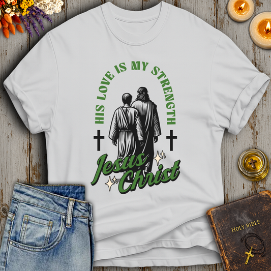 His Love Is My Strength T-Shirt