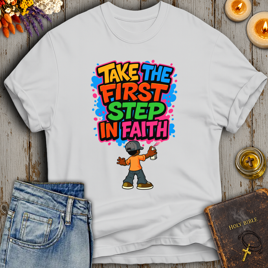 Take The First Step In Faith T-Shirt
