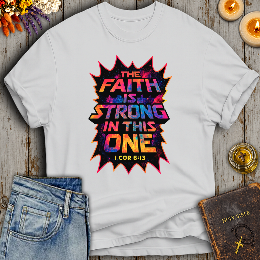 The Faith Is Strong In This One T-Shirt